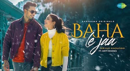 Baha Le Ja Lyrics Arjun Kanungo