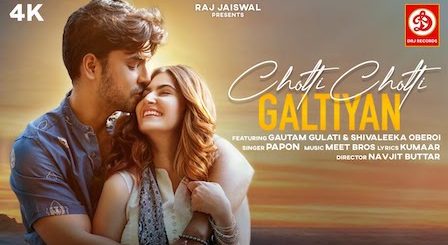 Choti Choti Galtiyan Lyrics Papon | Meet Bros