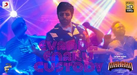 Evanda Enakku Custody Lyrics Mahaan