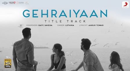 Gehraiyaan Lyrics Lothika | Title Track