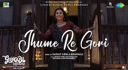 Jhume Re Gori Lyrics Gangubai Kathiawadi