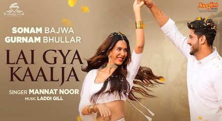 Lai Gya Kaalja Lyrics Mannat Noor