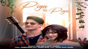 Piya Re Piya Lyrics Yasser Desai | Asim Riaz