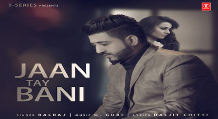 Jaan Te Bani Lyrics Balraj