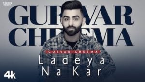 Ladeya Na Kar Lyrics Gurvar Cheema