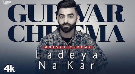 Ladeya Na Kar Lyrics Gurvar Cheema