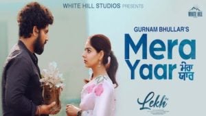 Mera Yaar Lyrics Gurnam Bhullar | From (Lekh)