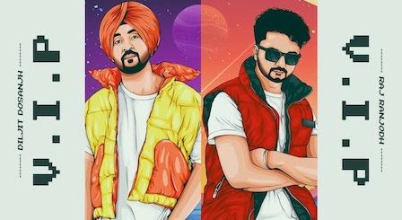 VIP Lyrics Raj Ranjodh x Diljit Dosanjh