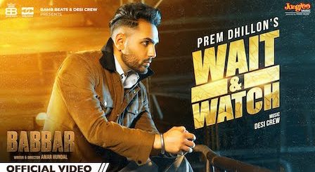 Wait & Watch Lyrics Prem Dhillon | from (Babbar)