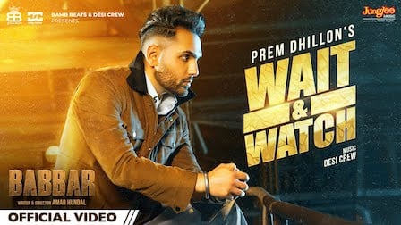 Wait & Watch Lyrics Prem Dhillon | from (Babbar)