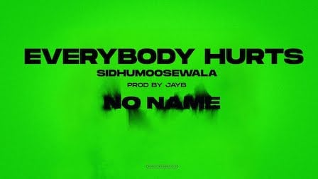 Everybody Hurts Lyrics Sidhu Moose Wala