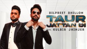 Taur Jattan Di Lyrics Dilpreet Dhillon x Kulbir Jhinjer