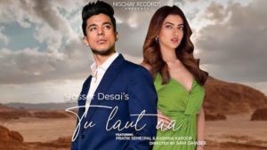 Tu Laut Aa Lyrics Yasser Desai | Pratik Sehajpal