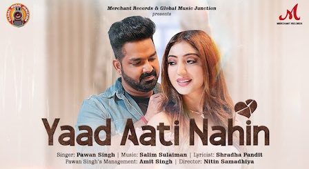 Yaad Aati Nahin Lyrics Pawan Singh