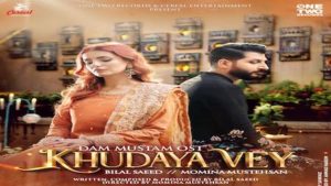 Khudaya Vey Lyrics Bilal Saeed (OST Dum Mastam)