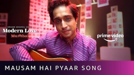 Mausam Hai Pyaar Lyrics Modern Love Mumbai