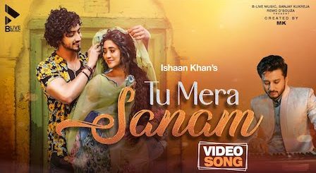 Tu Mera Sanam Lyrics Ishaan Khan | Faisu, Shivangi Joshi