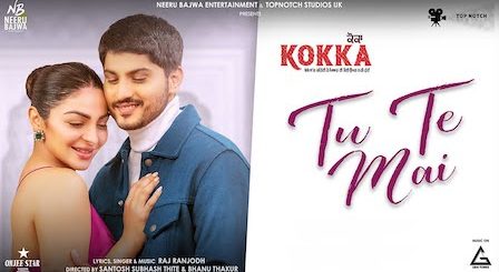 Tu Te Mai Lyrics Raj Ranjodh | from Kokka