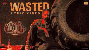 Wasted Lyrics Vikram | Anirudh Ravichander