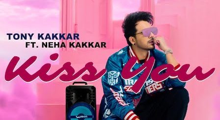 Kiss You Lyrics Tony Kakkar x Neha Kakkar
