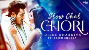 Slow Chal Chori Lyrics Diler Kharkiya
