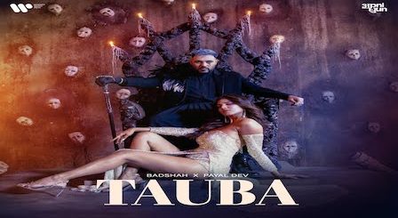 Tauba Lyrics Badshah x Payal Dev