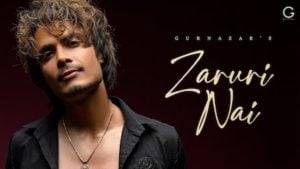 Zaruri Nai Lyrics Gurnazar