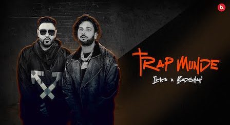 Trap Munde Lyrics Badshah x Ikka