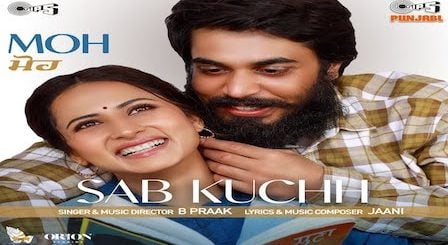 Sab Kuchh Lyrics Moh | B Praak