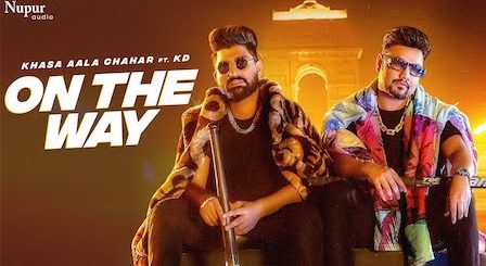 On The Way Lyrics Khasa Aala Chahar