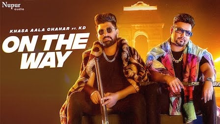 On The Way Lyrics Khasa Aala Chahar