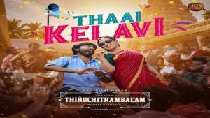 Thaai Kelavi Lyrics Thiruchitrambalam | Dhanush
