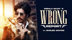 Wrong Report Lyrics Korala Maan