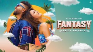 Fantasy Lyrics Sukh-E x Aastha Gill