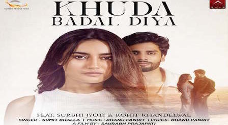 Khuda Badal Diya Lyrics Sumit Bhalla | Rohit Khandelwal