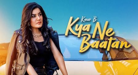 Kya Ne Baatan Lyrics Kaur B