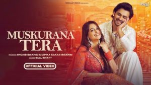 Muskurana Tera Lyrics Saaj Bhatt