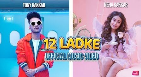 12 Ladke Lyrics Tony Kakkar x Neha Kakkar