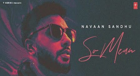 So Mean Lyrics Navaan Sandhu