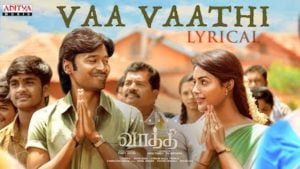 Vaa Vaathi Lyrics SIR | Dhanush