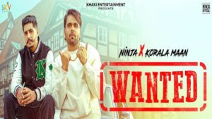 Wanted Lyrics Ninja x Korala Maan