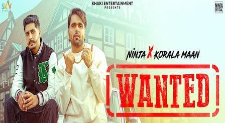 Wanted Lyrics Ninja x Korala Maan