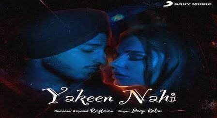 Yakeen Nahi Lyrics Deep Kalsi