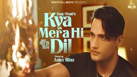 Kya Mera Hi Dil Lyrics Saaj Bhatt | Asim Riaz