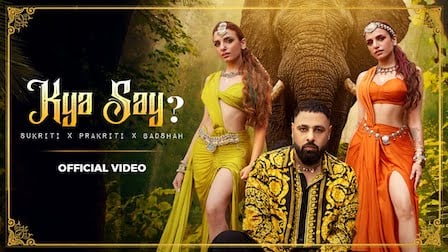 Kya Say Lyrics Badshah x Sukriti x Prakriti