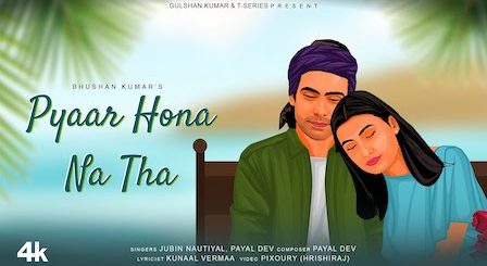 Pyaar Hona Na Tha Lyrics Jubin Nautiyal