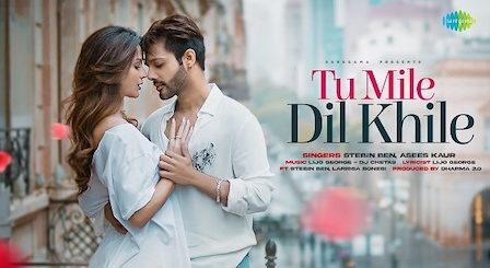 Tu Mile Dil Khile Lyrics Stebin Ben | Larissa Bonesi