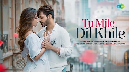 Tu Mile Dil Khile Lyrics Stebin Ben | Larissa Bonesi