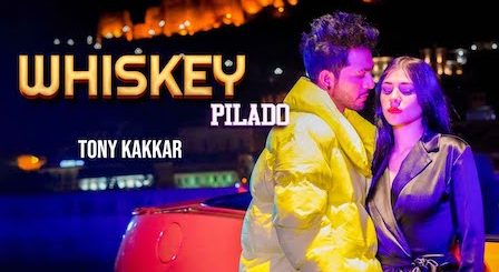 Whiskey Pilado Lyrics Tony Kakkar