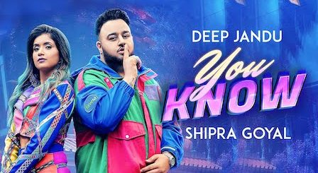 You Know Lyrics Deep Jandu x Shipra Goyal